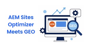 AEM Sites Optimizer Meets GEO: Building High-Performance AI-Discoverable Experiences